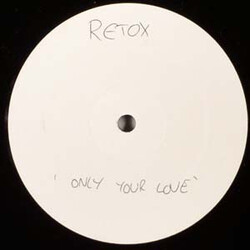 Retox (2) Only Your Love USED VINYL 12INCH 45 RPM SINGLE SIDED UNOFFICIAL RELEASE WHITE LABEL