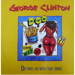 George Clinton Do Fries Go With That Shake USED VINYL 12INCH 45 RPM SINGLE STEREO