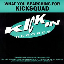 Kicksquad What You Searching For USED VINYL 12INCH 45 RPM