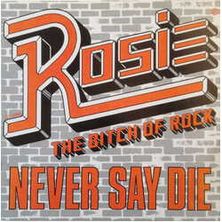 Rosie The Bitch Of Rock Never Say Die USED VINYL 12INCH 33 S RPM