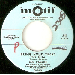 Bob Parrish Bring Your Tears To Him Vinyl 7" USED