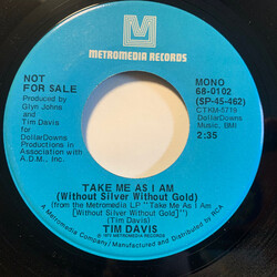 Tim Davis Take Me As I Am (Without Gold Without Silver) USED VINYL 7INCH 45 RPM PROMO STEREO MONO
