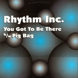 Rhythm Inc. (2) You Got To Be There / Pig Bag USED VINYL 12INCH