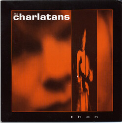 The Charlatans Then USED VINYL 7INCH 45 RPM SINGLE