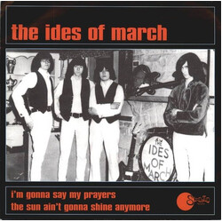 The Ides Of March I'm Gonna Say My Prayers / The Sun Ain't Gonna Shine Anymore USED VINYL 7INCH MONO