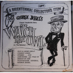 George Jessel A Bicentennal Collector's Item George Jessel's Classic Vaudeville Story Watch The Owl (in The Balcony) Vinyl LP USED