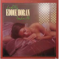 Eddie Horan Love The Way You Love Me Vinyl LP USED
