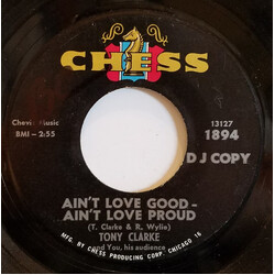 Tony Clarke (2) Ain't Love Good - Ain't Love Proud USED VINYL 7INCH 45 RPM SINGLE PROMO