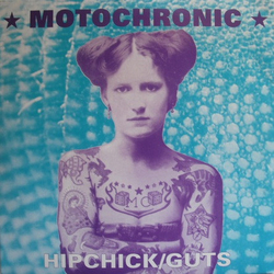 Motochronic Hipchick / Guts Vinyl 7" USED