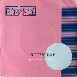 Modern Romance By The Way... (I'm Still In Love With You) USED VINYL 7INCH 45 RPM