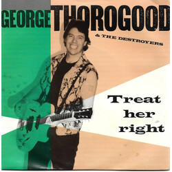 George Thorogood & The Destroyers Treat Her Right USED VINYL 7INCH 45 RPM