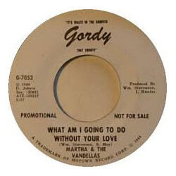 Martha Reeves & The Vandellas What Am I Going To Do Without Your Love USED VINYL 7INCH 45 RPM PROMO