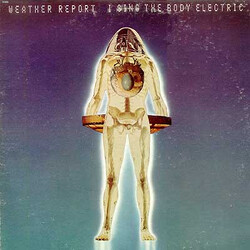 Weather Report I Sing The Body Electric Vinyl LP USED