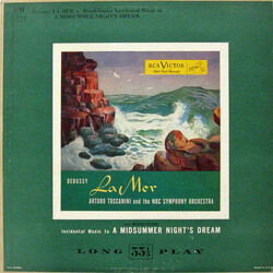 Claude Debussy / Felix Mendelssohn-Bartholdy / Arturo Toscanini / NBC Symphony Orchestra La Mer / Incidental Music To A Midsummer Night's Dream Vinyl 
