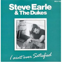 Steve Earle & The Dukes I Ain't Ever Satisfied USED VINYL 12INCH 45 RPM SINGLE