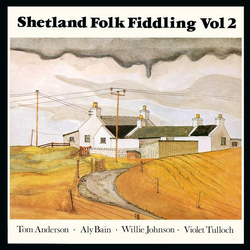 Tom Anderson (10) / Aly Bain / "Peerie" Willie Johnson / Violet Tulloch Shetland Folk Fiddling Vol 2 Vinyl LP USED