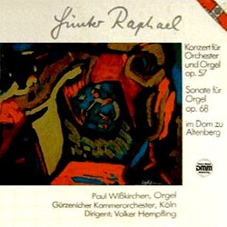 Günter Raphael / Paul Wißkirchen / Gürzenich Kammerorchester / Volker Hempfling Konzert Für Orchester Und Orgel Op. 57 / Sonate Für Orgel Op. 68 (Im D