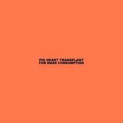 Pig Heart Transplant For Mass Consumption Vinyl LP USED