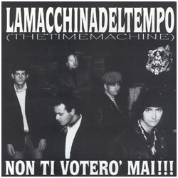 La Macchina Del Tempo Non Ti Votero' Mai !!! USED VINYL 7INCH 33 S RPM EP