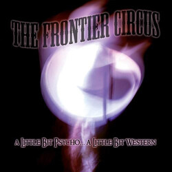 The Frontier Circus A Little Bit Psycho...A Little Bit Western Vinyl LP USED