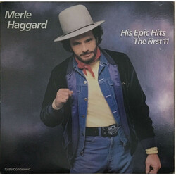 Merle Haggard His Epic Hits—The First 11—To Be Continued... Vinyl LP USED