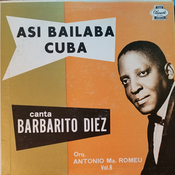 Barbarito Diez / Orquesta Antonio Maria Romeu Asi Bailaba Cuba Vol. 8 Vinyl LP USED