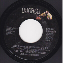 Richard 'Dimples' Fields Your Wife Is Cheatin' On Us USED VINYL 7INCH 45 RPM SINGLE