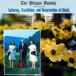The Phipps Family Sings About The Suffering, Crucifixion, And Resurrection Of Christ Vinyl LP USED