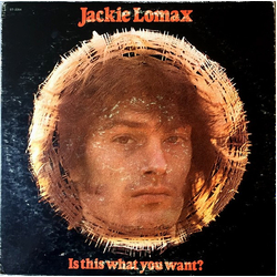 Jackie Lomax Is This What You Want? Vinyl LP USED