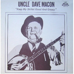 Uncle Dave Macon Keep My Skillet Good And Greasy Vinyl LP USED