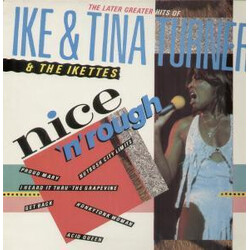 Ike & Tina Turner / The Ikettes Nice 'N' Rough (The Later Greater Hits Of Ike & Tina Turner & The Ikettes) Vinyl LP USED