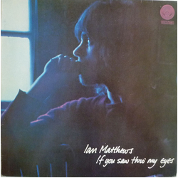 Iain Matthews If You Saw Thro' My Eyes Vinyl LP USED