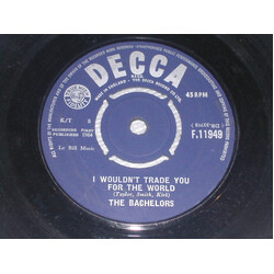 The Bachelors I Wouldn't Trade You For The World USED VINYL 7INCH 45 RPM SINGLE