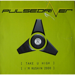 Pulsedriver Take U High / I'm Rushin 2000 USED VINYL 12INCH 33 S RPM