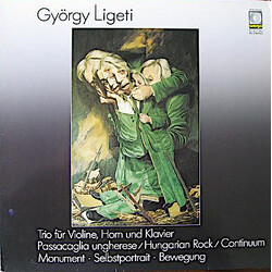 György Ligeti Trio Für Violine, Horn Und Klavier - Passacaglia Ungherese / Hungarian Rock / Continuum - Monument · Selbstportrait · Bewegung Vinyl LP 
