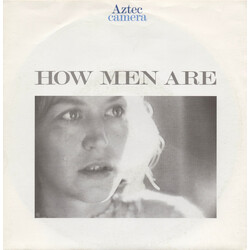 Aztec Camera How Men Are USED VINYL 7INCH 45 RPM SINGLE STEREO