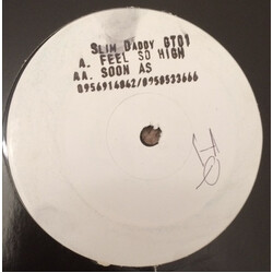 Slim Daddy (2) Feel So High/Soon As USED VINYL 12INCH 45 RPM UNOFFICIAL RELEASE WHITE LABEL