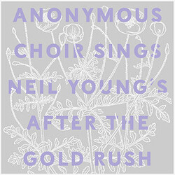 Anonymous Choir Sings Neil Young's After The Gold Rush Vinyl LP USED