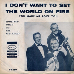 Somethin' Smith & The Redheads I Don't Want To Set The World On Fire USED VINYL 7INCH 45 RPM
