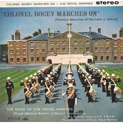 The Band Of H.M. Royal Marines (Royal Marines School Of Music) / Vivian Dunn Colonel Bogey Marches On (Famous Marches Of Kenneth J. Alford) Vinyl LP U