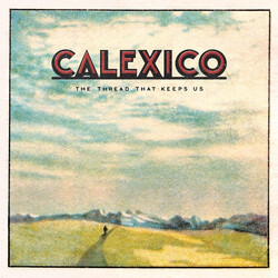 Calexico The Thread That Keeps Us Vinyl LP USED