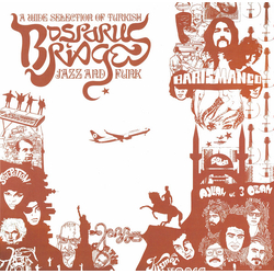 Various Bosporus Bridges - A Wide Selection Of Turkish Jazz And Funk 1968-1978 Vinyl LP USED