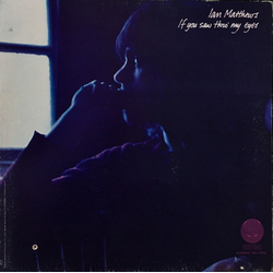 Iain Matthews If You Saw Thro' My Eyes Vinyl LP USED