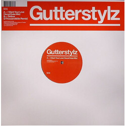 Gutterstylz I Want Your Love / Dirtbox USED VINYL 12INCH 45 RPM