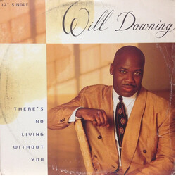Will Downing There's No Living Without You USED VINYL 12INCH 33 S RPM SINGLE