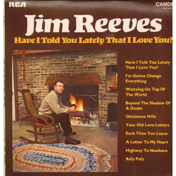 Jim Reeves Have I Told You Lately That I Love You? Vinyl LP USED