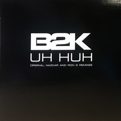 B2K Uh Huh (Original, Nazkar And Ron G Remixes) Vinyl 12" USED