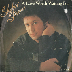 Shakin' Stevens A Love Worth Waiting For Vinyl 7" USED