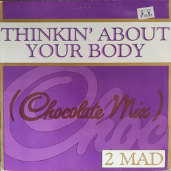 2-Mad Thinkin' About Your Body (Chocolate Mix) Vinyl 12" USED