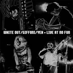 White Out / Carlos Giffoni / C. Spencer Yeh Live At No Fun USED VINYL 12INCH 33 S RPM LIMITED EDITION